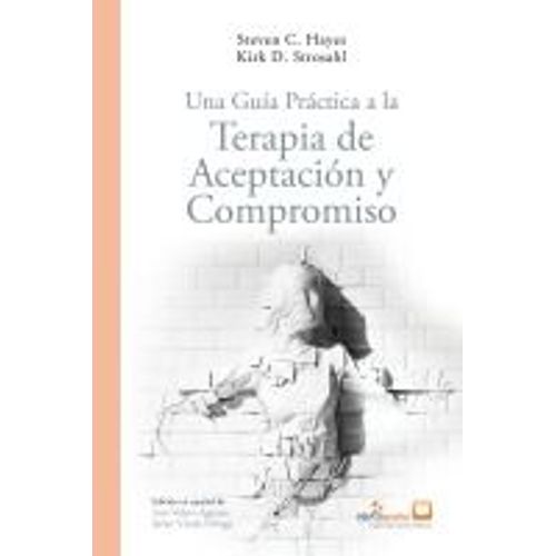 Una Guía Práctica A La Terapia De Aceptación Y Compromiso