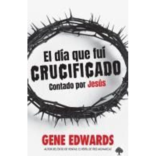 El Día Que Fuí Crucificado