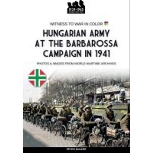 Hungarian Army At The Barbarossa Campaign In 1941