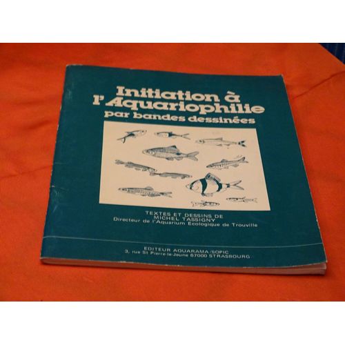 Initiation A L' Aquariophilie Par Bande Dessinees . . Michel Tassigny . . Editeur Aquarama / Sopic . . Stasbourg .