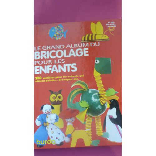 Le Grand Album De Bricolage Pour Les Enfants - 180 Modèles Pour Les Enfants Qui Aiment Peindre, Découper, Etc... Editions Burda