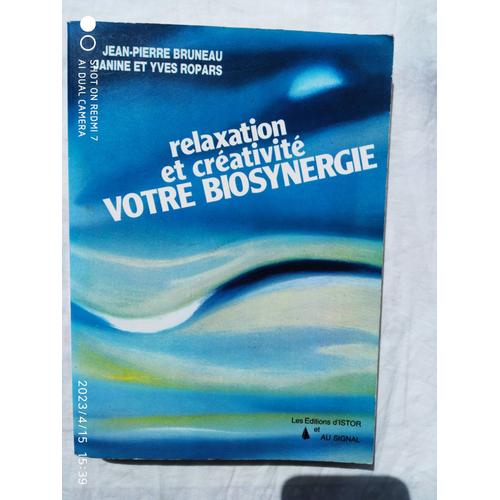Jean-Pierre Bruneau / Janine Et Yves Ropars, Relaxation Et Créativité Votre Biosynérgie, Les Editions D'istor, Au Signal, 1986