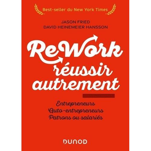 Rework : Réussir Autrement - Entrepreneurs, Auto-Entrepreneurs, Patrons Ou Salariés