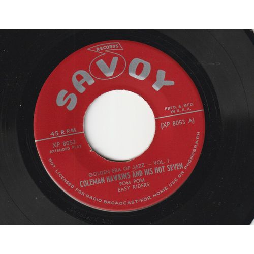 45 Ep Coleman Hawkins An His Hot Seven - Golden Era O F Jazz Vol 1 Pom Pom - Easy Riders- A Pretty Girl Is Like A Melody- Scratch My Back Savoy 80533 - Made In Usa