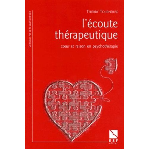 L'écoute Thérapeutique - Coeur Et Raison En Psychothérapie