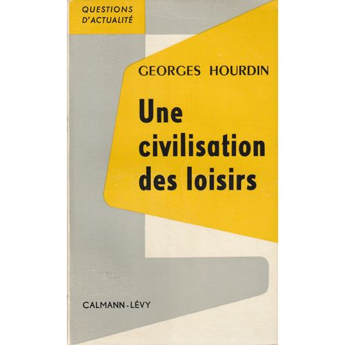 Georges Hourdin, Une Civilisation De Loisirs