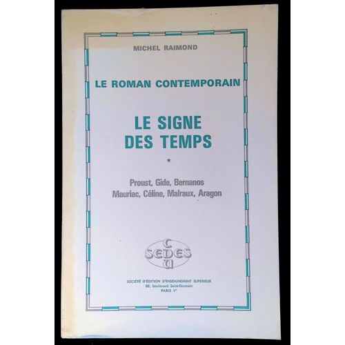 Le Roman Contemporain Le Signe Des Temps Proust Gide Bernanos Mauriac Céline Malraux Aragon