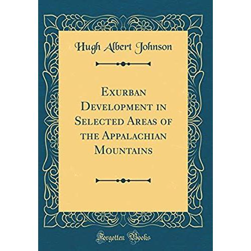 Exurban Development In Selected Areas Of The Appalachian Mountains (Classic Reprint)