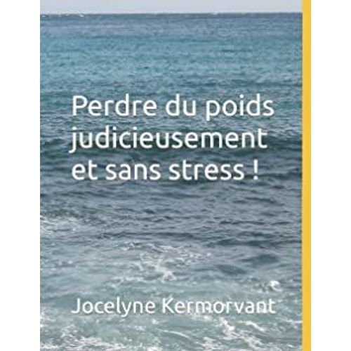 Perdre Du Poids Judicieusement Et Sans Stress