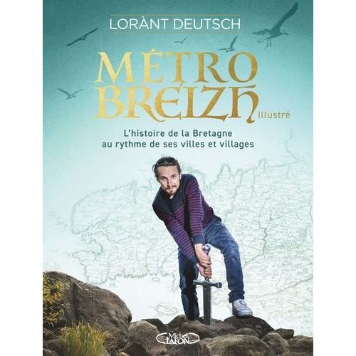 Métro Breizh Illustré - L'histoire De La Bretagne Au Rythme De Ses Villes Et Villages