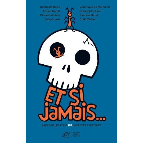 Et Si Jamais - 8 Nouvelles Pour (Ré)Inventer L'histoire