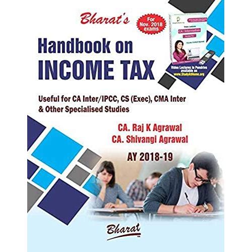 Handbook On Income Tax (A.Y. 2018-2019) (For Ca Inter-Nov. 2018) By Ca. Raj K Agrawal Ca. Shivangi Agrawal