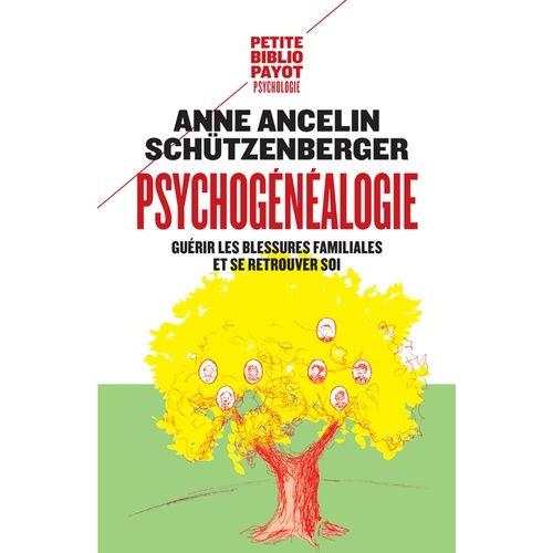 Psychogénéalogie - Guérir Les Blessures Familiales Et Se Retrouver Soi