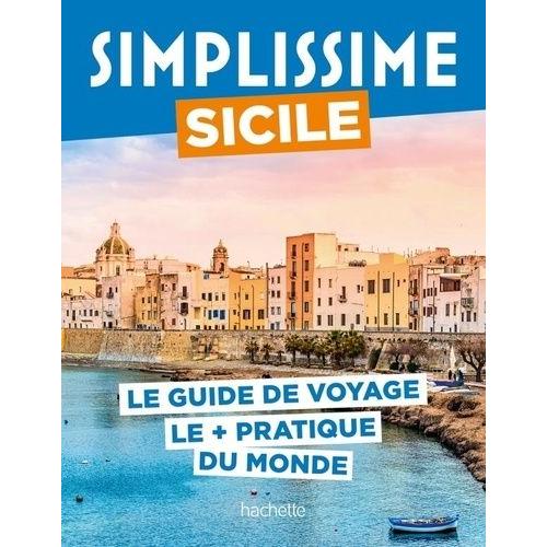Simplissime Sicile - Le Guide De Voyage Le + Pratique Du Monde