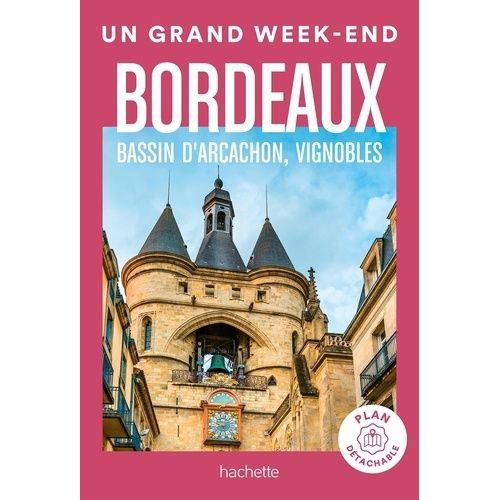 Un Grand Week-End À Bordeaux - Bassin D'arcachon, Vignobles - (1 Plan Détachable)