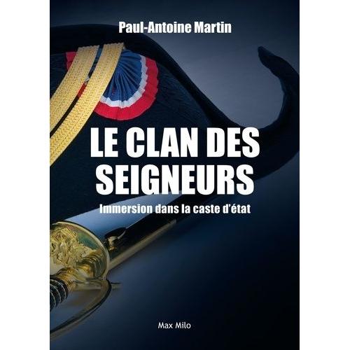 Le Clan Des Seigneurs - Immersion Dans La Caste D'etat