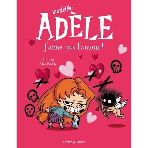 Mortelle Adèle Tome 4 - J'aime Pas L'amour !