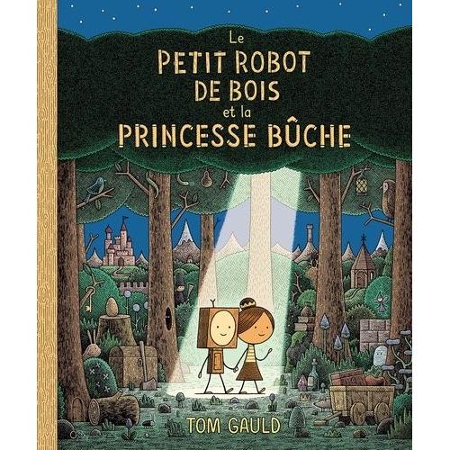 Le Petit Robot De Bois Et La Princesse Bûche