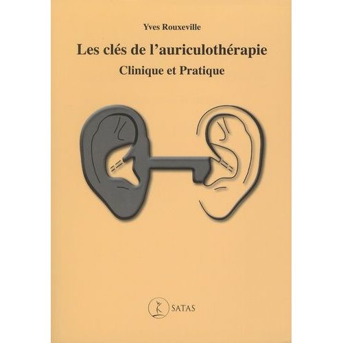 Les Clés De L'auriculothérapie - Clinique Et Pratique