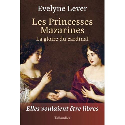 Les Princesses Mazarines - La Gloire Du Cardinal