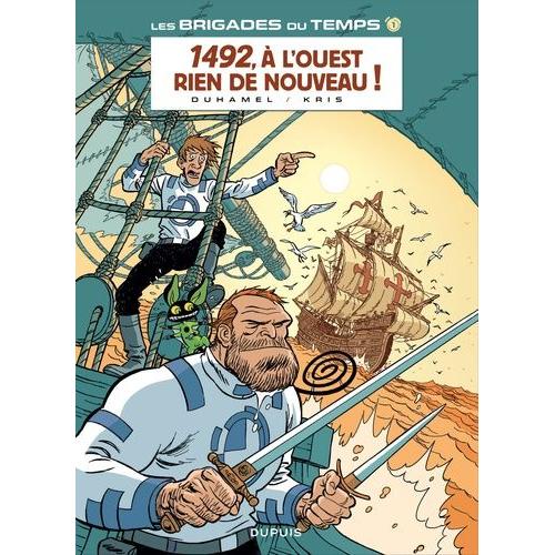 Les Brigades Du Temps Tome 1 - 1492, À L'ouest Rien De Nouveau !