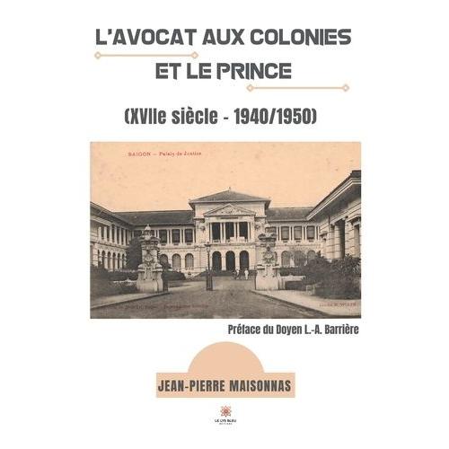 L'avocat Aux Colonies Et Le Prince - (Xviie Siècle - 1940/1950)