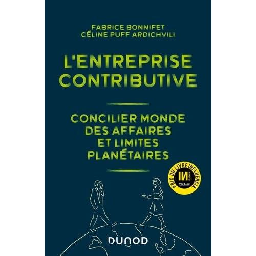 L'entreprise Contributive - Concilier Monde Des Affaires Et Limites Planétaires