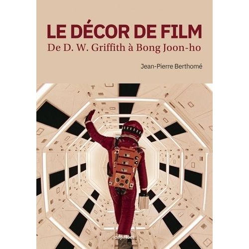 Le Décor De Film - De D. W. Griffith À Bong Joon-Ho