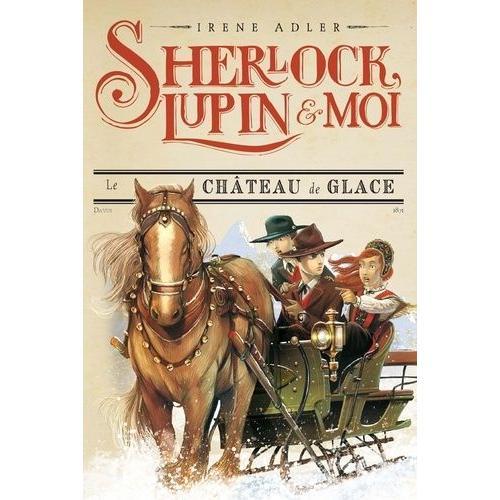 Sherlock, Lupin Et Moi Tome 5 - Le Château De Glace