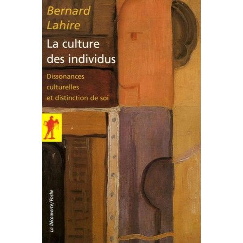 La Culture Des Individus - Dissonances Culturelles Et Distinction De Soi