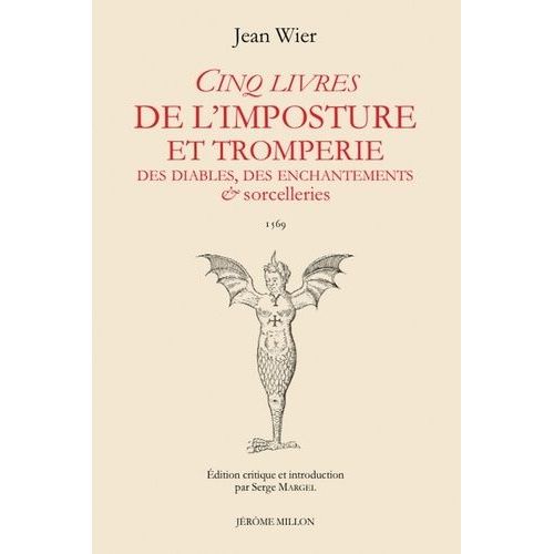 Cinq Livres De L?Imposture Et Tromperie, Des Diables, Des Enchantements & Sorcelleries - De Praestigiis Daemonum 1569