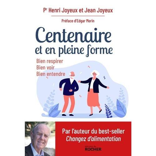 Centenaire Et En Pleine Forme - Bien Respirer, Bien Voir, Bien Entendre