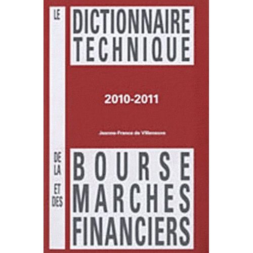 Le Dictionnaire Technique De La Bourse Et Des Marchés Financiers