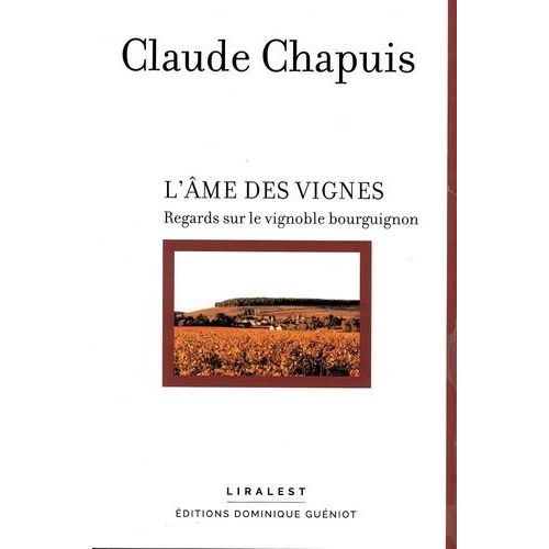 L'âme Des Vignes - Regards Sur Le Vignoble Bourguignon
