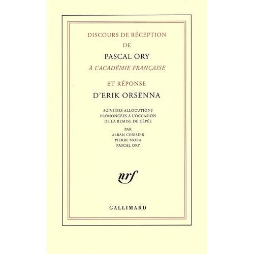 Discours De Réception De Pascal Ory À L'académie Française Et Réponse D'erik Orsenna