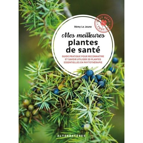 Mes Meilleures Plantes Santé - Guide Pratique Pour Reconnaître Et Savoir Utiliser 20 Plantes Essentielles En Phytothérapie