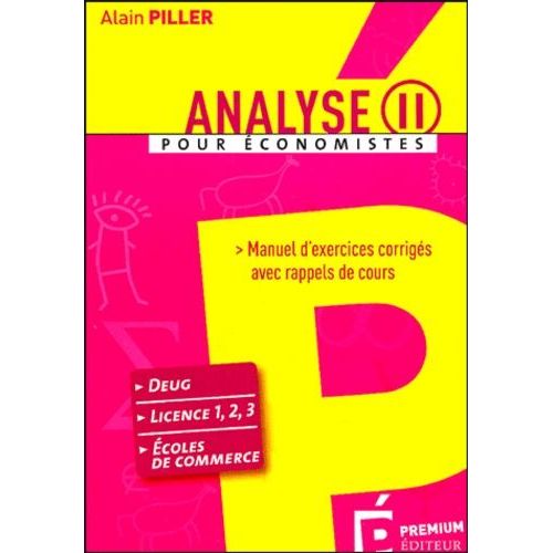 Analyse Pour Économistes - Tome 2, Manuel D'exercices Corrigés Avec Rappels De Cours