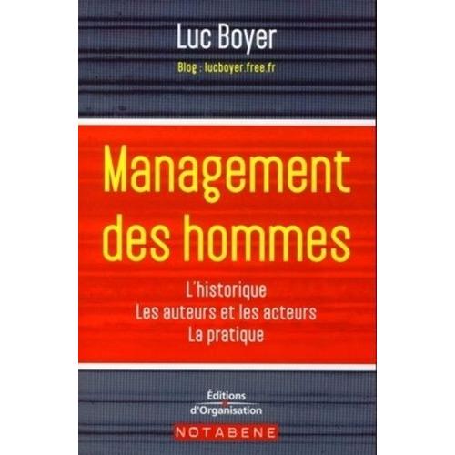 Management Des Hommes - Historique, Grands Acteurs Et Auteurs, Méthodes, Outils, Perspective