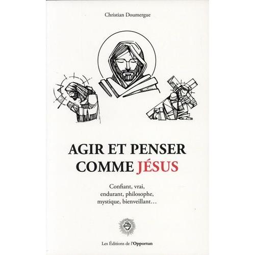 Agir Et Penser Comme Jésus