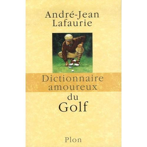 Dictionnaire Amoureux Du Golf