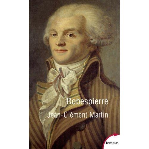 Robespierre - La Fabrication D'un Monstre