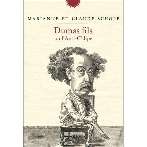 Dumas Fils Ou L'anti-Oedipe