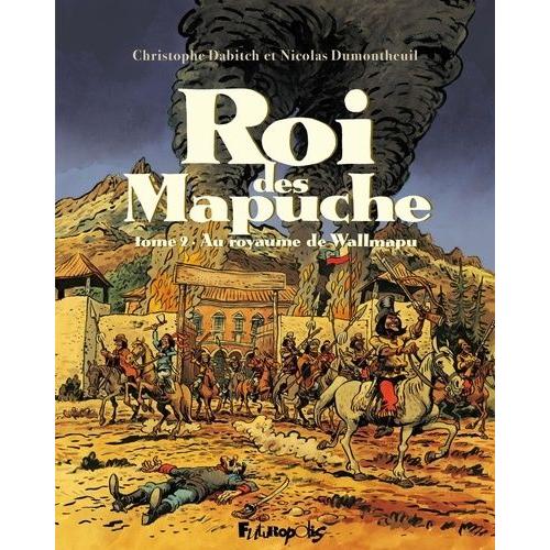 Roi Des Mapuche Tome 2 - Au Royaume De Wallmapu