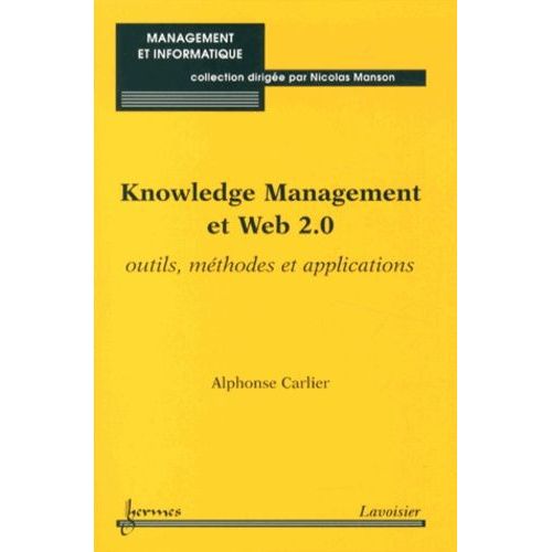 Knowledge Management Et Web 2.0 - Outils, Méthodes Et Applications