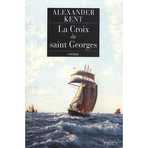 Une Aventure De Richard Et Adam Bolitho - La Croix De Saint Georges