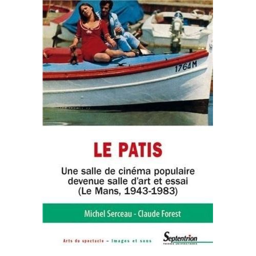 Le Patis - Une Salle De Cinéma Populaire Devenue Salle D'art Et Essai (Le Mans, 1943-1983)