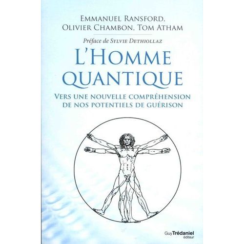 L'homme Quantique - Vers Une Nouvelle Compréhension De Nos Potentiels De Guérison