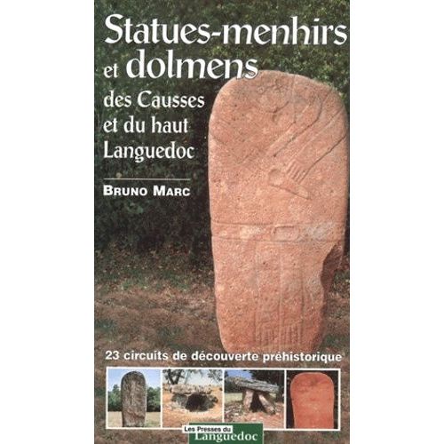 Statues-Menhirs Et Dolmens Des Causses Et Du Haut Languedoc - 23 Circuits De Decouverte Prehistorique