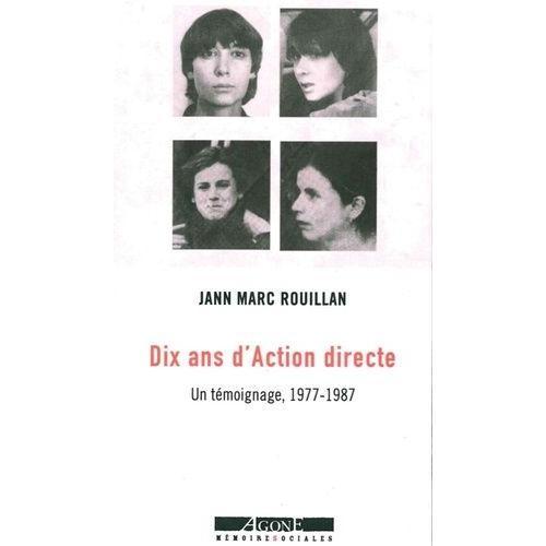 Dix Ans D'action Directe - Un Témoignage, 1977-1987