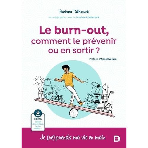 Le Burn-Out, Comment Le Prévenir Ou En Sortir ? - Je (Re)Prends Ma Vie En Main